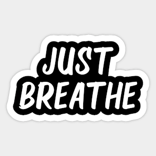 just breathe Sticker